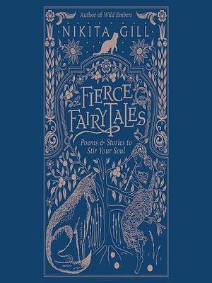 Fierce Fairytales: Poems and Stories to Stir Your Soul by Nikita Gill