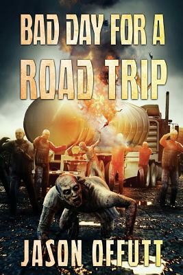 Bad Day For A Road Trip by Jason Offutt