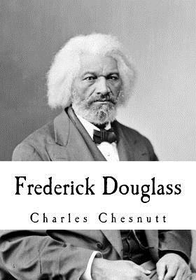 Frederick Douglass by Charles Chesnutt