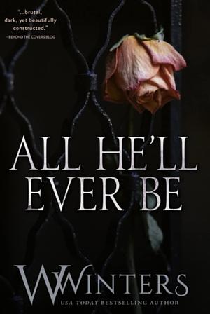 All He'll Ever Be by Willow Winters, W. Winters