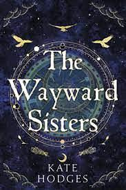 The Wayward Sisters by Kate Hodges
