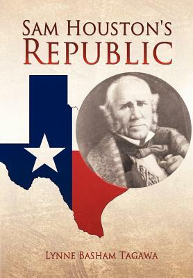 Sam Houston's Republic by Lynne Basham Tagawa