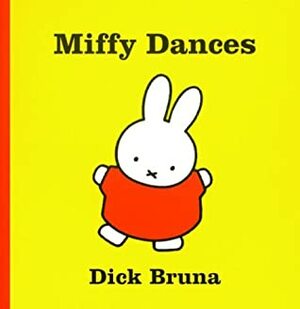 Miffy Dances by Dick Bruna