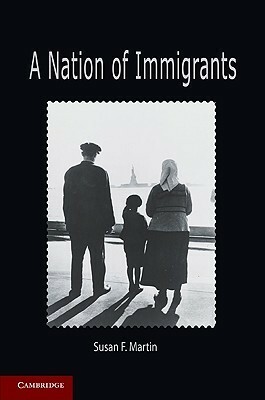 A Nation of Immigrants by Susan F. Martin