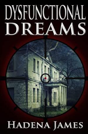 Dysfunctional Dreams by Hadena James