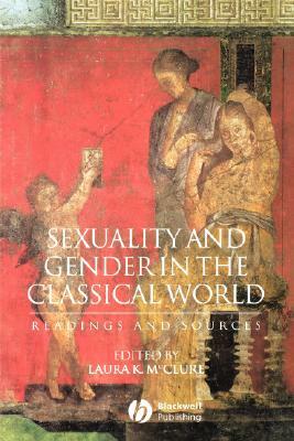 Sexuality and Gender in the Classical World: Readings and Sources by 