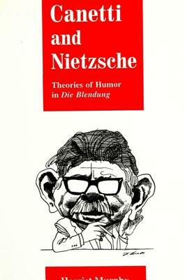 Canetti and Nietzsche: Theories of Humor in Die Blendung by Harriet Murphy