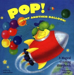 Pop! Went Another Balloon: A Magical Counting Storybook by Keith Faulkner, Roger Tyger