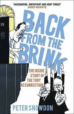 Back from the Brink: The Inside Story of the Tory Resurrection by Peter Snowdon