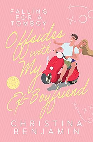 Offsides With My Ex-Boyfriend by Christina Benjamin