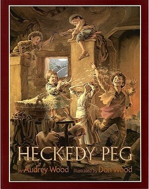 Heckedy Peg by Audrey Wood, Don Wood