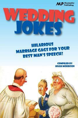 Wedding Jokes: Hilarious Marriage Gags for Your Best Man's Speech! by Hugh Morrison