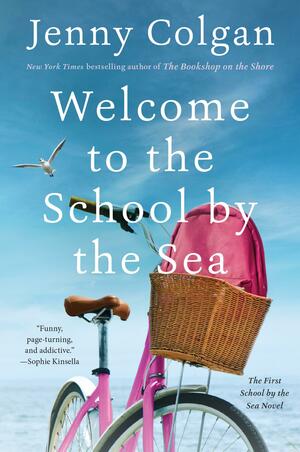 Welcome to the School by the Sea: The First School by the Sea Novel by Jenny Colgan