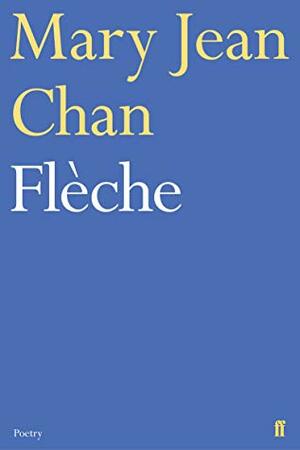 Flèche by Mary Jean Chan