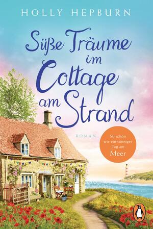 Süße Träume im Cottage am Strand by Holly Hepburn