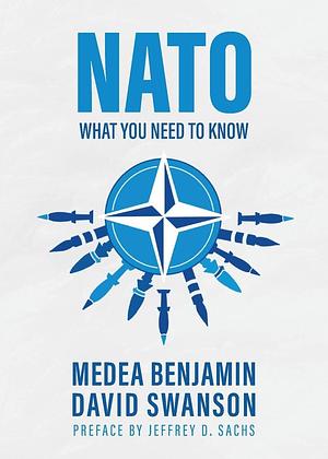 NATO: What You Need to Know by Medea Benjamin