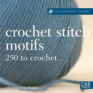 Basic Crochet Stitches: 250 To Crochet (Harmony Guides) by Erika Knight