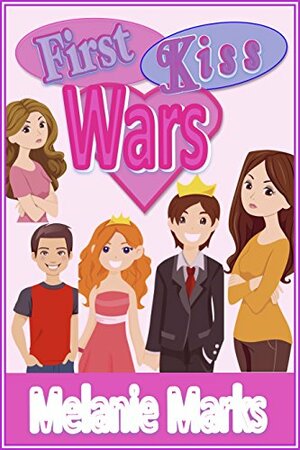 First Kiss Wars by Melanie Marks