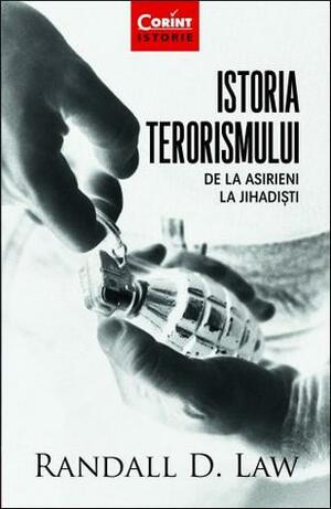 Istoria terorismului: de la asirieni la jihadiști by Teodor Baconschi, Randall D. Law, Sorin Şerb