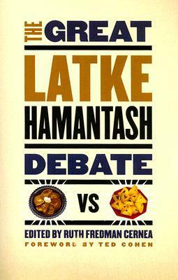 The Great Latke-Hamantash Debate by Ruth Fredman Cernea, Ted Cohen