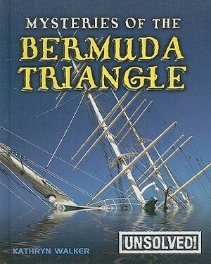 Mysteries of the Bermuda Triangle by Kathryn Walker