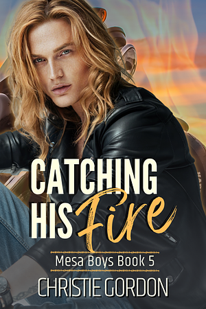 Catching His Fire by Christie Gordon