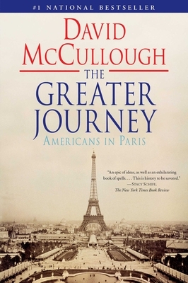 The Greater Journey: Americans in Paris by David McCullough