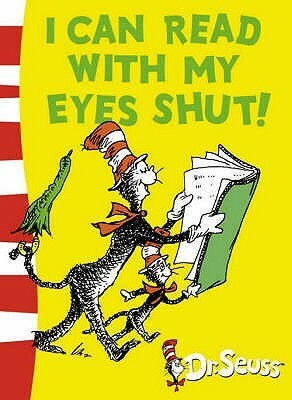 I Can Read With My Eyes Shut! by Dr. Seuss