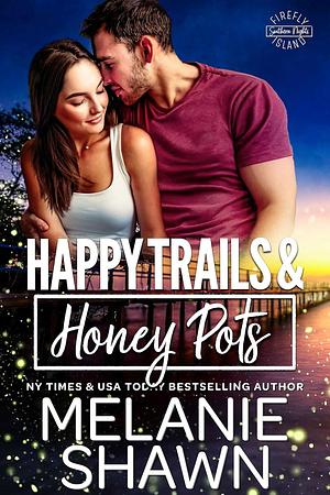 Happy Trails & Honey Pots by Melanie Shawn, Melanie Shawn