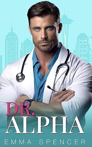 Dr. Alpha: Tabitha and Bruce's Story by Emma Spencer, Emma Spencer