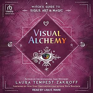 Visual Alchemy: A Witch's Guide to Sigils, Art & Magic by Nick Bantock, Laura Tempest Zakroff