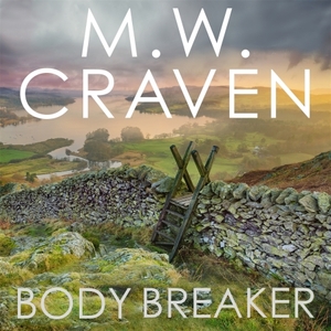 Body Breaker by M.W. Craven