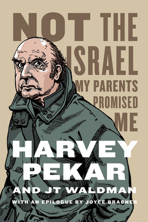 Not the Israel My Parents Promised Me by Harvey Pekar, J.T. Waldman
