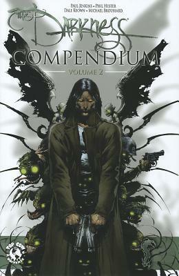 The Darkness Compendium, Volume 2 by Mark Texeira, Scott Lobdell, Paul Jenkins, Jorge Lucas, Michael Broussard, Phil Hester, Ron Marz, David Lapham, Francis Manapul, Whilce Portacio, Dale Keown