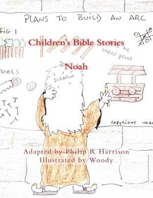 Children's Bible Stories: Noah by Philip R. Harrison