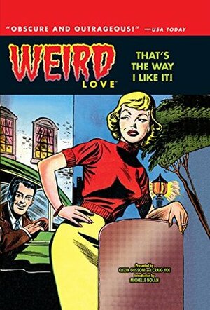 WEIRD Love Vol. 2: That's The Way I Like It by Various, Iger Shop, Bob Powell, Bill Ward, Ogden Whitney