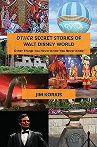 OTHER Secret Stories of Walt Disney World: Other Things You Never Knew You Never Knew by Bob McLain, Jim Korkis