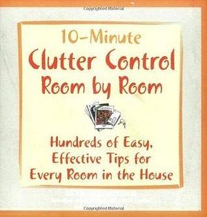 10-Minute Clutter Control Room By Room by Skye Alexander, Skye Alexander