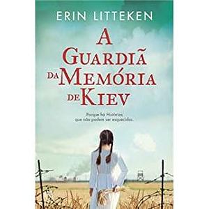 A Guardiã da Memória de Kiev by Erin Litteken