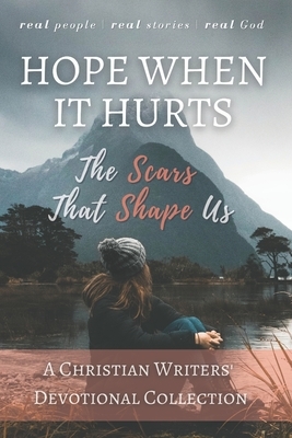 Hope When it Hurts: The Scars that Shape Us: A Christian Writers' Collection (LARGE PRINT EDITION) by Michael Lacey