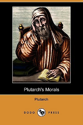 Plutarch's Morals (Dodo Press) by Plutarch