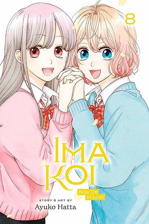 Ima Koi: Now I'm in Love, Vol. 8 by Ayuko Hatta