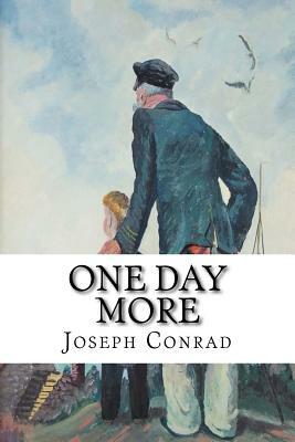 One Day More by Joseph Conrad