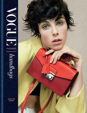 Vogue Essentials: Handbags by Carolyn Asome