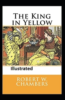 The King in Yellow Illustrated by Robert W. Chambers