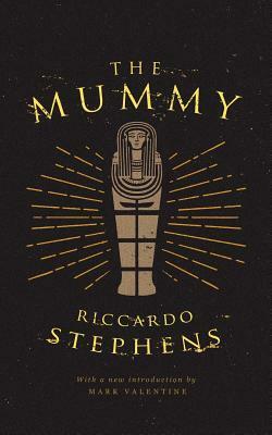 The Mummy (Valancourt 20th Century Classics) by Riccardo Stephens, Mark Valentine