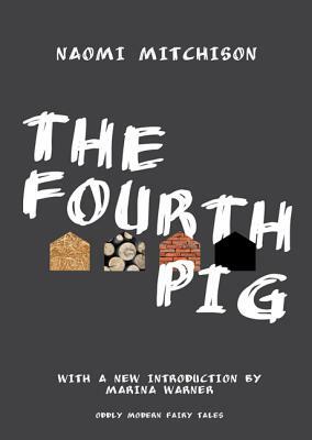 The Fourth Pig by Naomi Mitchison
