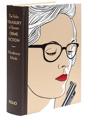 The Folio Treasury of Shorter Crime Fiction, Volume 4: Murderous Minds by Tim Heald, Sue Bradbury