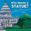 Who Needs a Statue? by Eve LaPlante, Margy Burns Knight