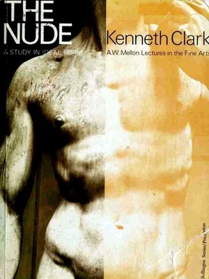 The Nude: A Study in Ideal Form by Kenneth Clark